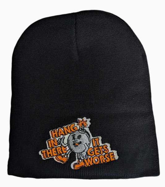 Hang in There. It Gets Worse. Beanie